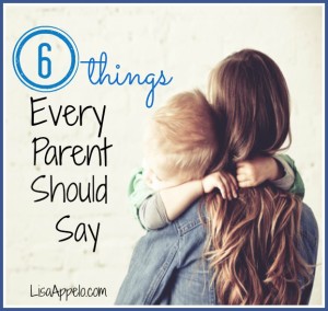 6 things every parent should say