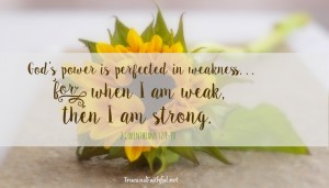 God's Strength made perfect in Our Weakness