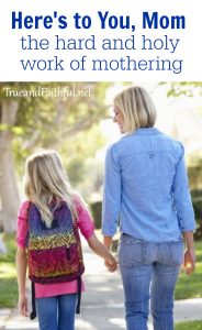 Encouragement for moms everywhere who are doing the hard and holy work of parenting.