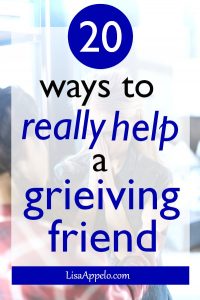 20 ways to really help a grieving friend