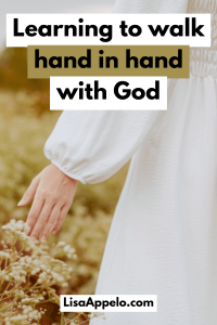 learning to walk hand in hand with God