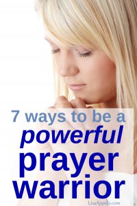 7 ways to be a powerful prayer warrior