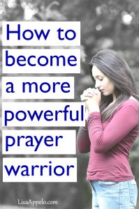 How to become a more powerful prayer warrior