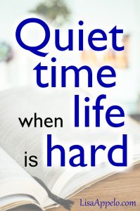 Quiet time when life is hard