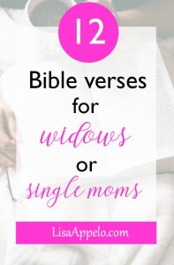 These Bible verses show God's love for the widow and single mom; scripture encouragement for widows and fatherless.
