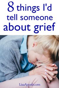8 things I'd tell someone about grief