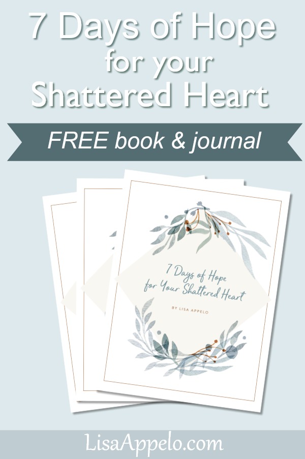 7 Days of Hope for Your Shattered Heart -- FREE for you!