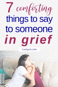 7 comforting things to say to someone in grief