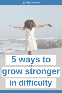5 ways to grow stronger in difficulty