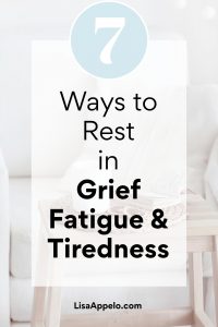 7 ways to rest in grief fatigue and tiredness