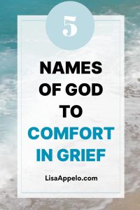 Names of God to help when you're navigating grief and loss.