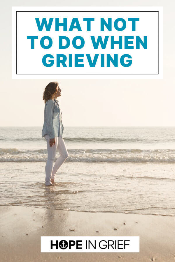 What Not to Do When Grieving