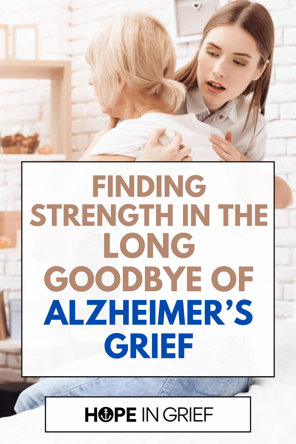 Finding Strength in the Long Goodbye of Alzheimer\'s Grief