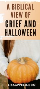 A Biblical View of Grief and Halloween