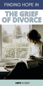 finding hope in the isolating grief of divorce